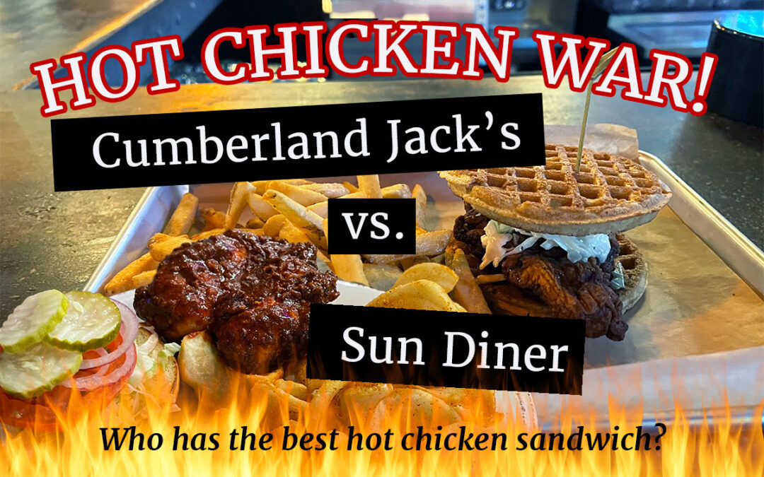 The Gatlinburg Hot Chicken Sandwich Showdown – Cumberland Jack’s versus Sun Diner